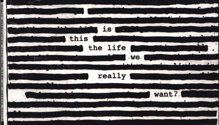 Roger Waters «Is This the Life We Really Want» (2017)