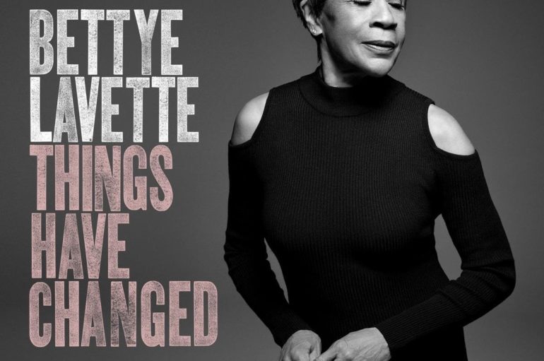 Bettye Lavette «Things Have Changed» (2018)