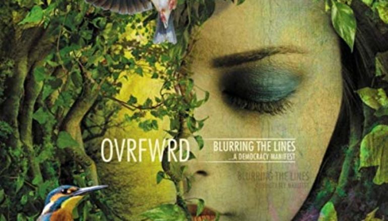 Ovrfwrd “Blurring the Lines… a Democracy Manifest” (2018)