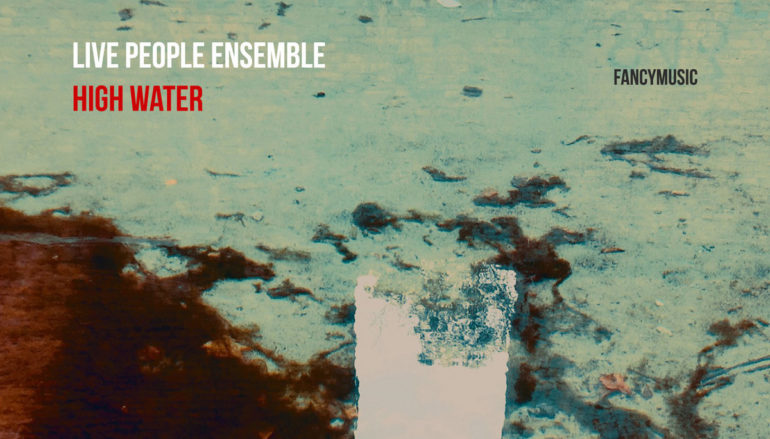 Live People Ensemble «High Water» (2020)