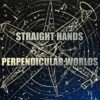 Straight Hands «Perpendicular Worlds» (2025)